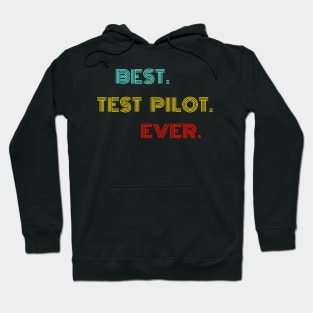 Best Test Pilot Ever - Nice Birthday Gift Idea Hoodie